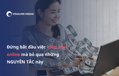 Đừng bắt đầu việc kiếm tiền online mà bỏ qua những NGUYÊN TẮC này